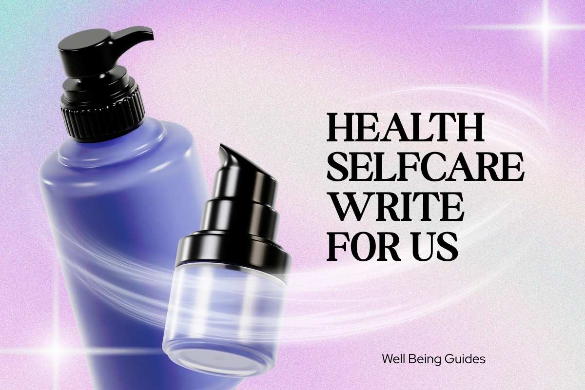 Health Selfcare Write For Us
