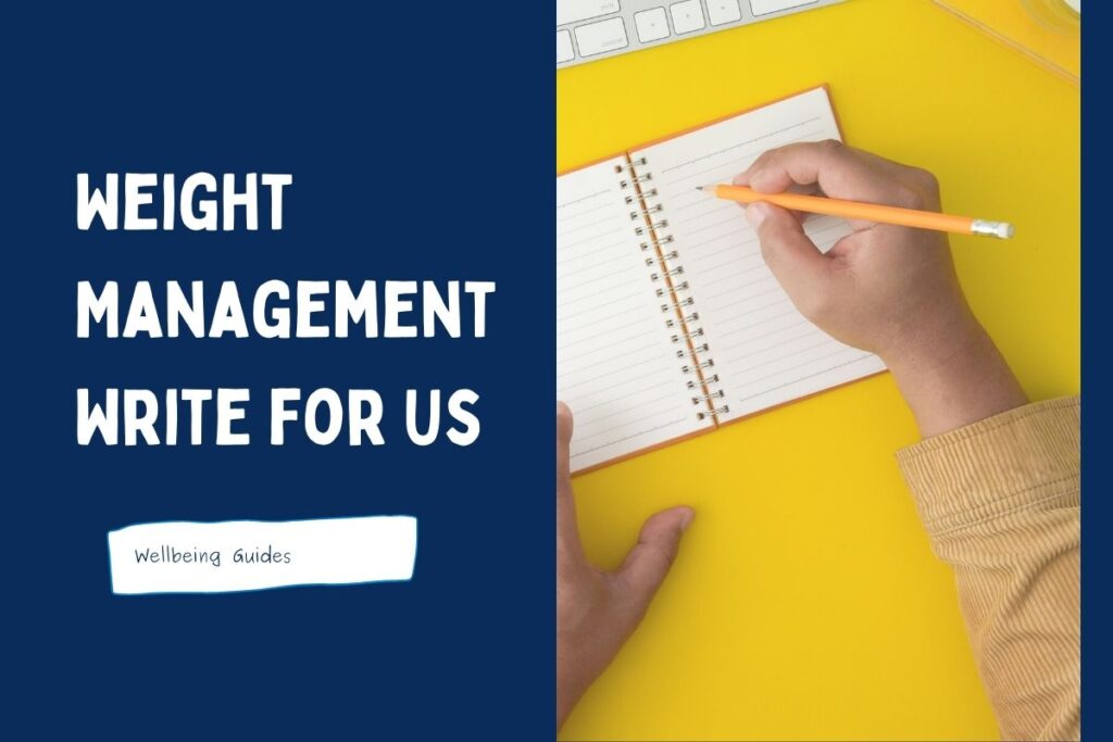 Weight Management Write for Us