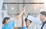 How to Get Better Access to Your Healthcare Team 