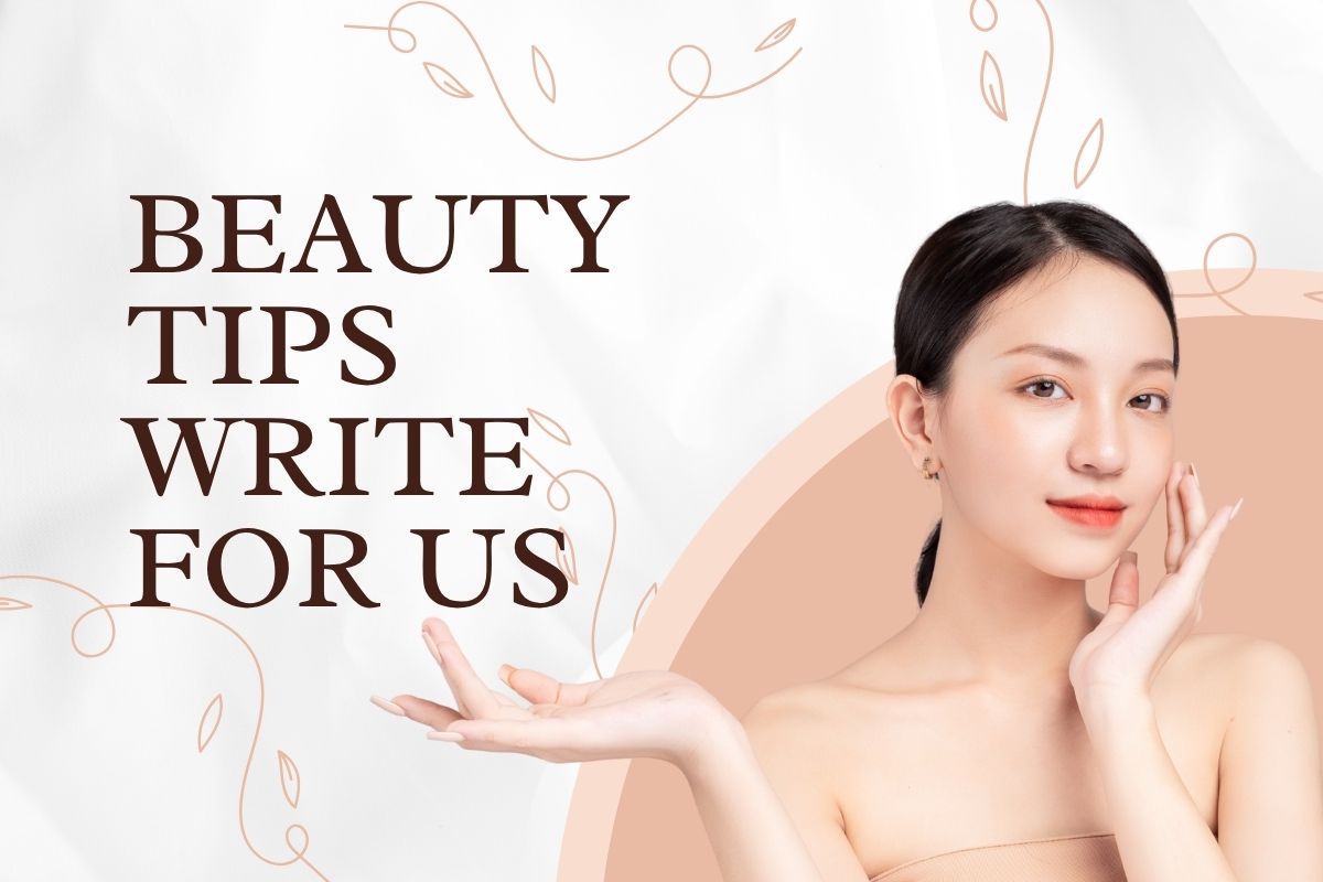Beauty Tips Write for Us