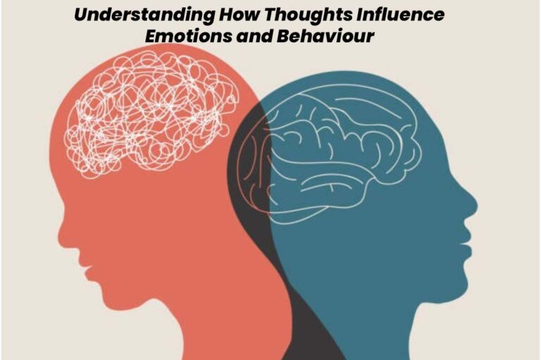 Understanding How Thoughts Influence Emotions and Behaviour
